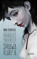 Paradoks Marionetki Sprawa Klary B.. Autor: Karnicka Anna. SmakLiter.pl Okładka książki Paradoks Marionetki Sprawa Klary B.