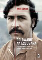 Polowanie na Escobara. Autor: Mark Bowden. SmakLiter.pl Okładka książki Polowanie na Escobara