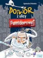 Potwór z ulicy Pomidorowej. Autor: Agnieszka Urbańska. SmakLiter.pl Okładka książki Potwór z ulicy Pomidorowej
