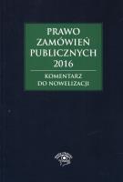 Prawo zamówień publicznych 2016. Komentarz do nowelizacji. Autor: Gawrońska-Baran Andrzela, Smerd Agata, Hryc-Ląd Agata. SmakLiter.pl Okładka książki Prawo zamówień publicznych 2016. Komentarz do nowelizacji
