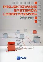 Projektowanie systemów logistycznych. Autor: Jacyna Marianna, Lewczuk Konrad. SmakLiter.pl Okładka książki Projektowanie systemów logistycznych