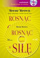Rosnąc w siłę - Audiobook. Autor: Brene Brown. SmakLiter.pl Okładka książki Rosnąc w siłę - Audiobook