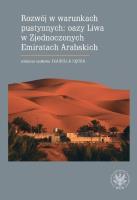 Rozwój w warunkach pustynnych: oazy Liwa w Zjednoczonych Emiratach Arabskich. Autor: Łęcka Izabella. SmakLiter.pl Okładka książki Rozwój w warunkach pustynnych: oazy Liwa w Zjednoczonych Emiratach Arabskich