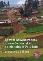 Rozwój zrównoważony obszarów wiejskich na globalnym Południu. Autor: Czerny Mirosława. SmakLiter.pl Okładka książki Rozwój zrównoważony obszarów wiejskich na globalnym Południu