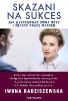 Skazani na sukces. Jak wytrenować mózg.... Autor: Radziszewska Iwona. SmakLiter.pl Okładka książki Skazani na sukces. Jak wytrenować mózg...