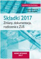 Składki 2017 Zmiany, dokumentacja, rozliczenia  z ZUS. Autor: Majkowski Bogdan, Pigulski Mariusz. SmakLiter.pl Okładka książki Składki 2017 Zmiany, dokumentacja, rozliczenia  z ZUS
