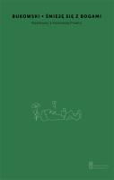Śmieję się z bogami Rozmowa z Fernandą Pivano. Autor: Charles Bukowski. SmakLiter.pl Okładka książki Śmieję się z bogami Rozmowa z Fernandą Pivano