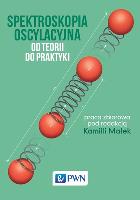 Spektroskopia oscylacyjna Od teorii do praktyki. Autor: opracowanie redakcyjne. SmakLiter.pl Okładka książki Spektroskopia oscylacyjna Od teorii do praktyki