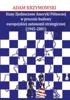 Okładka książki Stany Zjednoczone Ameryki Północnej w procesie budowy europejskiej autonomii strategicznej (1945-2001)