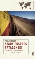 Stary Ekspres Patagoński. Autor: Theroux Paul. SmakLiter.pl Okładka książki Stary Ekspres Patagoński