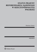 Status prawny referendarza sądowego w Rzeczypospolitej Polskiej. Autor: Mariusz Sztorc. SmakLiter.pl Okładka książki Status prawny referendarza sądowego w Rzeczypospolitej Polskiej
