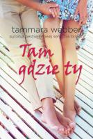 Tam gdzie ty. Autor: Webber Tammara. SmakLiter.pl Okładka książki Tam gdzie ty