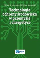 Technologie ochrony środowiska w przemyśle i energetyce. Autor: Lewandowski Witold M., Aranowski Robert. SmakLiter.pl Okładka książki Technologie ochrony środowiska w przemyśle i energetyce