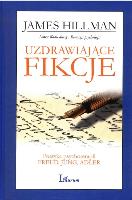 Uzdrawiające fikcje. Autor: James Hillman. SmakLiter.pl Okładka książki Uzdrawiające fikcje