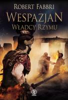 Wespazjan 5 Wespazjan Władcy Rzymu. Autor: Robert Fabbri. SmakLiter.pl Okładka książki Wespazjan 5 Wespazjan Władcy Rzymu