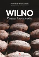 Wilno Rodzinna historia smaków. Autor: Wołkanowska-Kołodziej Ewa. SmakLiter.pl Okładka książki Wilno Rodzinna historia smaków