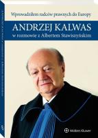 Okładka książki Wprowadziłem radców prawnych do Europy Andrzej Kalwas w rozmowie z Albertem Stawiszyńskim
