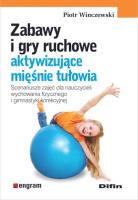 Zabawy i gry ruchowe aktywizujące mięśnie tułowia. Autor: Winczewski Piotr. SmakLiter.pl Okładka książki Zabawy i gry ruchowe aktywizujące mięśnie tułowia