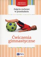 Okładka książki Zajęcia ruchowe w przedszkolu Ćwiczenia gimnastyczne