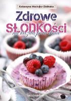 Zdrowe slodkości na każdą porę dnia. Autor: Katarzyna Maciejko-Zielińska. SmakLiter.pl Okładka książki Zdrowe slodkości na każdą porę dnia