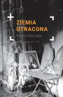 Ziemia utracona . Autor: Matteo Spicuglia. SmakLiter.pl Okładka książki Ziemia utracona