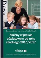 Zmiany w prawie oświatowym od roku szk. 2016/2017. Autor: Opracowanie zbiorowe. SmakLiter.pl Okładka książki Zmiany w prawie oświatowym od roku szk. 2016/2017