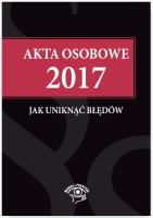 Akta osobowe 2017 Jak uniknąć błędów. Autor: Jaroszewska-Ignatowska Iwona, Pietruszyńska Katarzyna, Tryniszewska Katarzyna. SmakLiter.pl Okładka książki Akta osobowe 2017 Jak uniknąć błędów