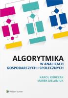 Algorytmika w analizach gospodarczych i społecznych. Autor: Korczak Karol, Melaniuk Marek. SmakLiter.pl Okładka książki Algorytmika w analizach gospodarczych i społecznych
