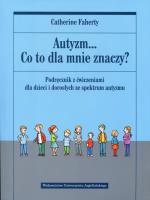 Autyzm Co to dla mnie znaczy?. Autor: Catherine Faherty. SmakLiter.pl Okładka książki Autyzm Co to dla mnie znaczy?