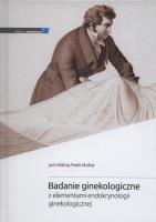 Badanie ginekologiczne z elementami endokrynologii ginekologicznej. Wydawca: Medycyna Praktyczna. SmakLiter.pl Opakowanie Badanie ginekologiczne z elementami endokrynologii ginekologicznej