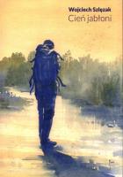 Cień jabłoni. Autor: Szlęzak Wojciech. SmakLiter.pl Okładka książki Cień jabłoni