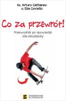 Co za przewrót Przewodnik po spowiedzi dla młodzieży. Autor: ks. Arturo Cattaneo, o. Elia Coviello. SmakLiter.pl Okładka książki Co za przewrót Przewodnik po spowiedzi dla młodzieży