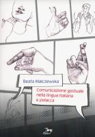Comunicazione gestuale nella lingua italiana e polacca. Autor: Malczewska Beata. SmakLiter.pl Okładka książki Comunicazione gestuale nella lingua italiana e polacca