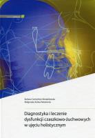 Diagnostyka i leczenie dysfunkcji czaszkowo-żuchwowych w ujęciu holistycznym. Autor: Czerwińska-Niezabitowska Barbara, Kulesa-Mrowiecka Małgorzata. SmakLiter.pl Okładka książki Diagnostyka i leczenie dysfunkcji czaszkowo-żuchwowych w ujęciu holistycznym