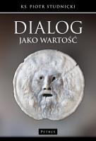 Dialog jako wartość. Autor: Studnicki Piotr. SmakLiter.pl Okładka książki Dialog jako wartość