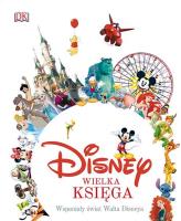Okładka książki Disney. Wielka księga. Wspaniały świat Walta Disneya