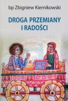 Droga przemiany i radości. Autor: bp Zbigniew Kiernikowski. SmakLiter.pl Okładka książki Droga przemiany i radości