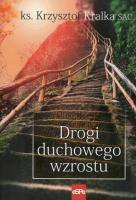 Drogi duchowego wzrostu. Autor: ks. Krzysztof Kralka SAC. SmakLiter.pl Okładka książki Drogi duchowego wzrostu