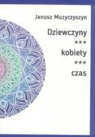 Dziewczyny, kobiety, czas. Autor: Janusz Muzyczyszyn. SmakLiter.pl Okładka książki Dziewczyny, kobiety, czas
