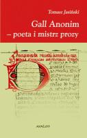 Gall Anonim - poeta i mistrz prozy. Autor: Jasiński Tomasz. SmakLiter.pl Okładka książki Gall Anonim - poeta i mistrz prozy