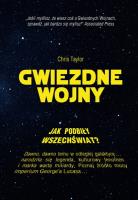 Gwiezdne wojny. Jak podbiły wszechświat?. Autor: Chris Taylor. SmakLiter.pl Okładka książki Gwiezdne wojny. Jak podbiły wszechświat?