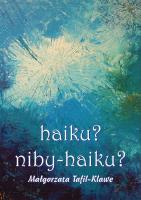 haiku? niby haiku?. Autor: Tafil-Klawe Małgorzata M.. SmakLiter.pl Okładka książki haiku? niby haiku?