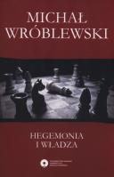 Hegemonia i władza. Autor: Wróblewski Michał. SmakLiter.pl Okładka książki Hegemonia i władza