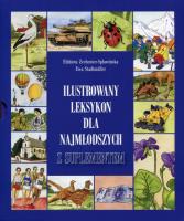 Ilustrowany leksykon dla najmłodszych z suplemen.. Autor: Stadtmuller Ewa, Zechenter-Spławińska Elżbieta. SmakLiter.pl Okładka książki Ilustrowany leksykon dla najmłodszych z suplemen.