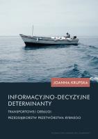 Informacyjno-decyzyjne determinanty transportowej obsługi przedsiębiorstw przetwórstwa rybnego. Autor: Krupska Joanna. SmakLiter.pl Okładka książki Informacyjno-decyzyjne determinanty transportowej obsługi przedsiębiorstw przetwórstwa rybnego