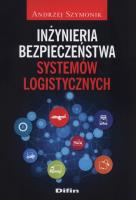 Inżynieria bezpieczeństwa systemów logistycznych. Autor: Andrzej Szymonik (red.). SmakLiter.pl Okładka książki Inżynieria bezpieczeństwa systemów logistycznych