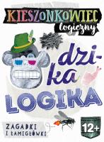 Kieszonkowiec logiczny Dzika logika (12+). Autor: Grupa MIMÓW. SmakLiter.pl Okładka książki Kieszonkowiec logiczny Dzika logika (12+)