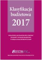Klasyfikacja budżetowa 2017. Autor: Gaździk Elżbieta, Jarosz Barbara. SmakLiter.pl Okładka książki Klasyfikacja budżetowa 2017
