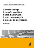 Komercjalizacja i transfer wyników badań naukowych i prac rozwojowych z uczelni do gospodarki. Komentarz. Autor: Sieńczyło-Chlabicz Joanna. SmakLiter.pl Okładka książki Komercjalizacja i transfer wyników badań naukowych i prac rozwojowych z uczelni do gospodarki. Komentarz