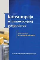 Konsumpcja w innowacyjnej gospodarce. Autor: Olejniczyk-Merta Anna. SmakLiter.pl Okładka książki Konsumpcja w innowacyjnej gospodarce